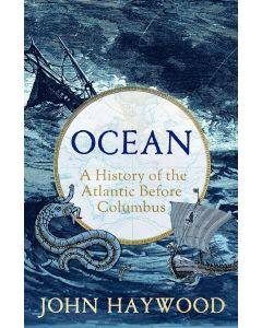 Ocean: A History of the Atlantic Before Columbus