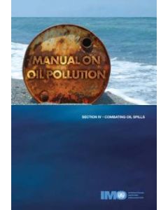 Manual on Oil Pollution: Section IV – Combating Oil Spills