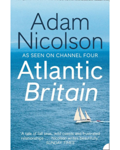 Atlantic Britain: The Story of the Sea, a Man and a Ship